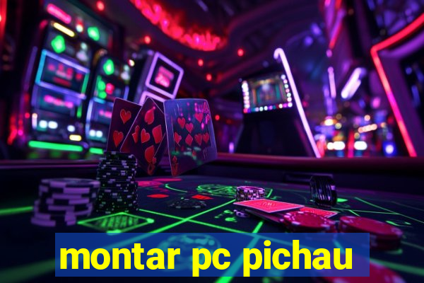 montar pc pichau